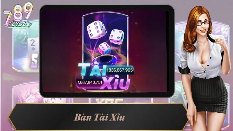 Bàn Tài Xỉu Là Gì? Chiến lược Bất Hủ Chọn Bàn Khi Chơi Game