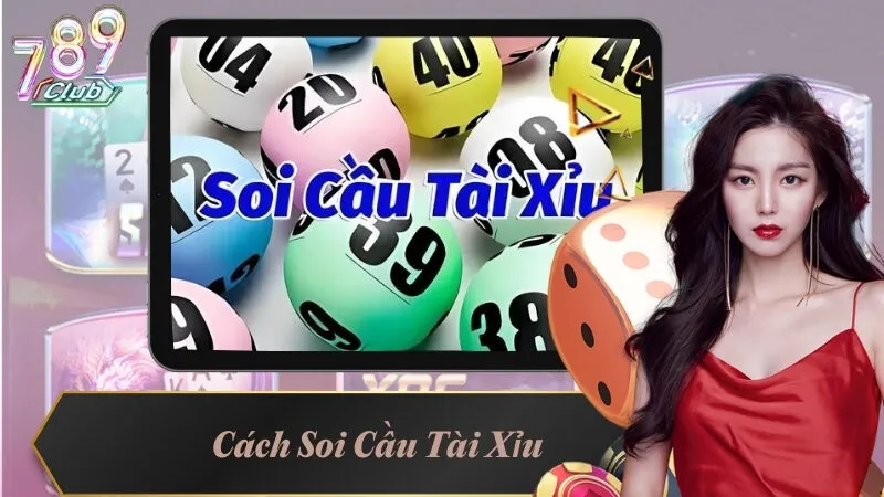 Cách Soi Cầu Tài Xỉu - Kỹ Thuật Dự Đoán Kết Quả Hiệu Quả