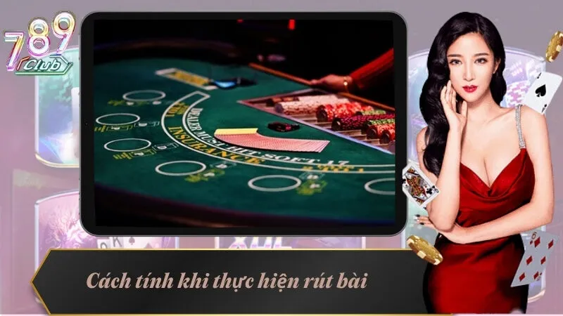 Cách tính tài xỉu trong Baccarat khi thực hiện rút bài