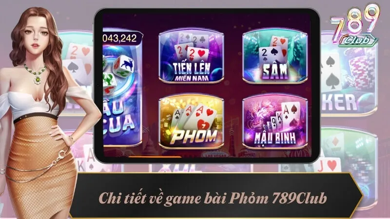 Chi tiết về game bài Phỏm 789Club