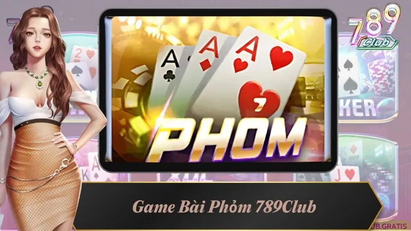 Game Bài Phỏm 789Club - Thể Loại Thu Hút Đa Số Player