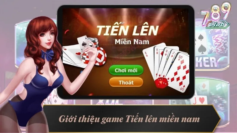 Giới thiệu tổng quát game bài Tiến lên miền nam