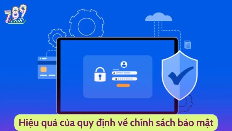 Hiệu quả của những quy định về chính sách bảo mật tại đây