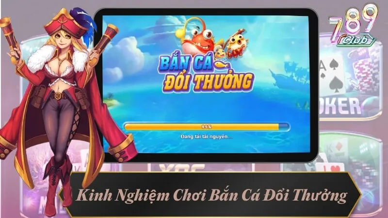 Kinh Nghiệm Chơi Bắn Cá Đổi Thưởng Bất Bại Cho Game Thủ