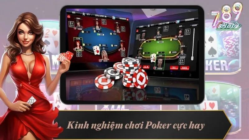 Kinh nghiệm chơi Poker cực hay từ chuyên gia