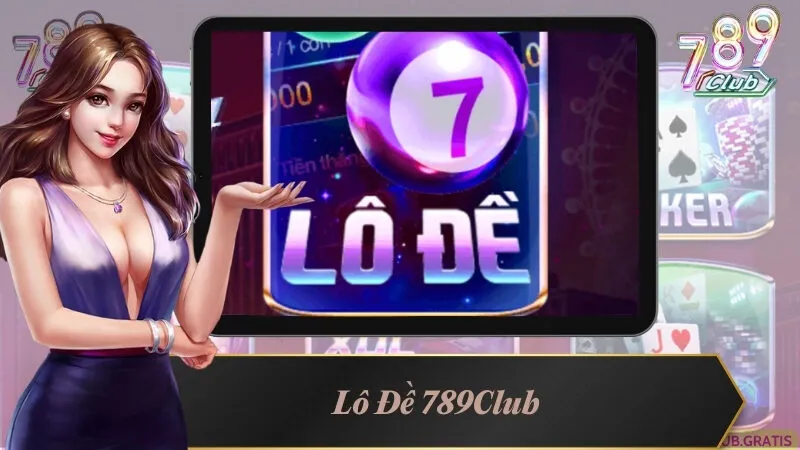 Lô Đề 789Club - Cơ Hội Trở Thành Tỷ Phú Trong Bàn Tay