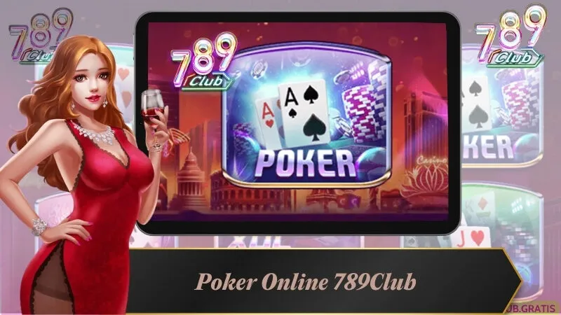 Poker Online 789Club - Game Bài Đỉnh Cao Nhất Mọi Thời Đại