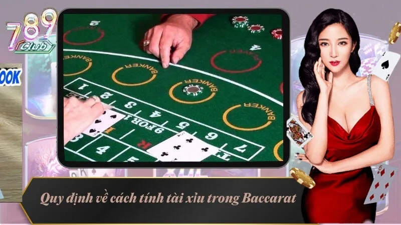 Quy định về cách tính tài xỉu trong Baccarat