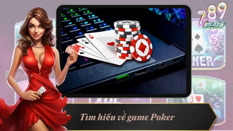 Tìm hiểu về game Poker