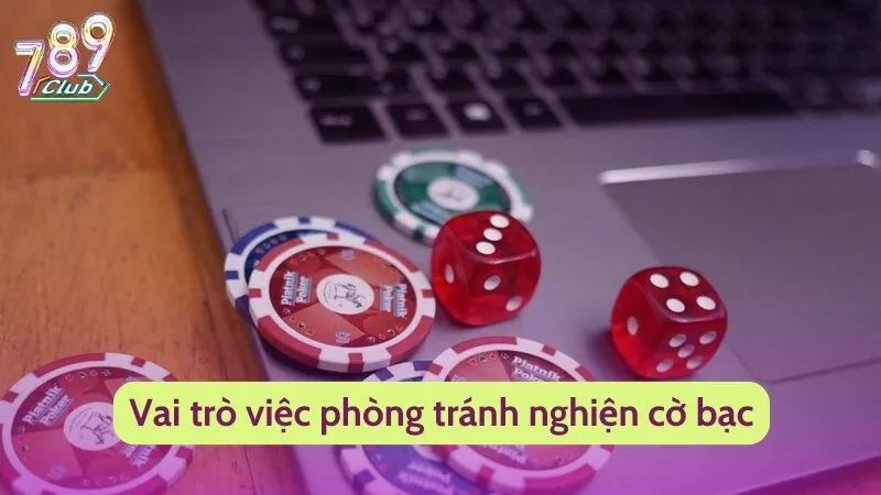 Vai trò việc phòng tránh nghiện cờ bạc