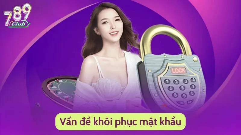 Vấn đề khôi phục mật khẩu là câu hỏi thường gặp của người chơi mới tham gia