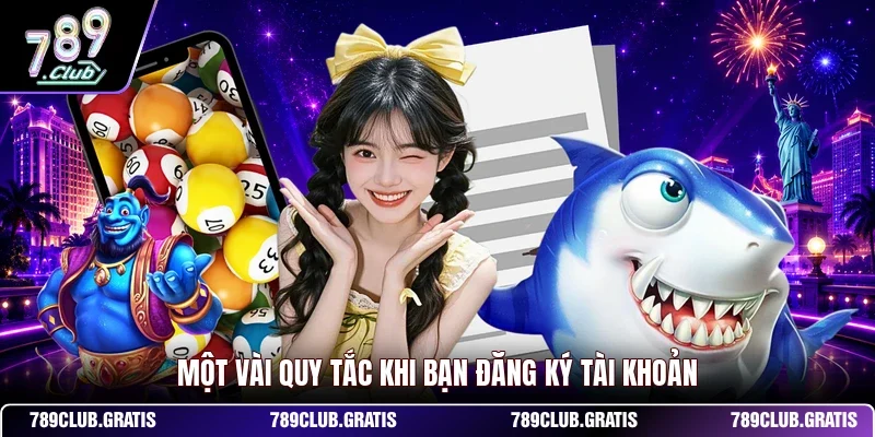 Một vài quy tắc khi bạn  đăng ký tài khoản